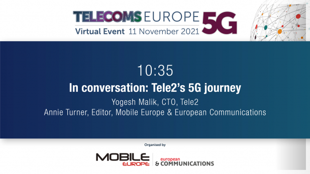 Telecoms Europe 5G 2021: Tele2’s 5G journey. With Yogesh Malik, EVP & CTIO, Tele2 