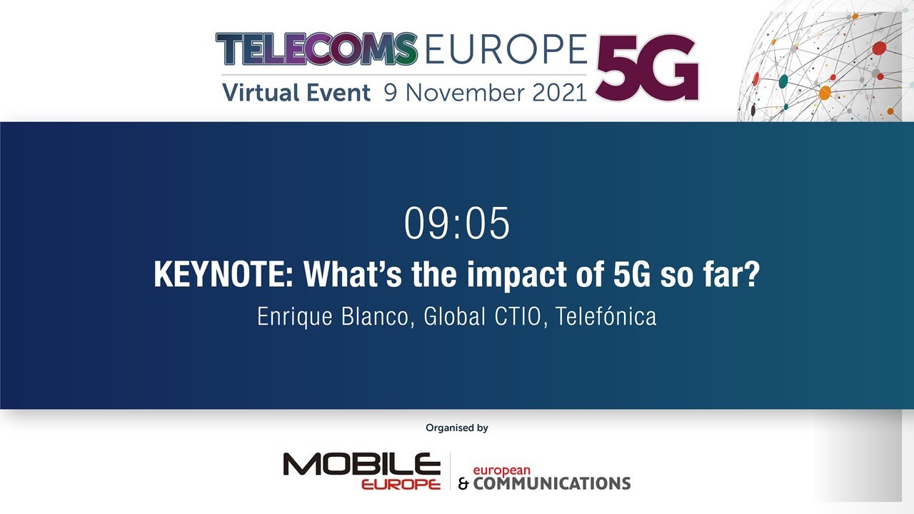 Telecoms Europe 5G 2021: What’s the impact of 5G so far? By Telefonica ...