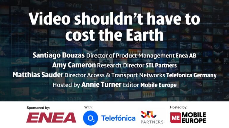 WEBINAR: Video shouldn’t have to cost the Earth – Enea, Telefonica, STL Partners